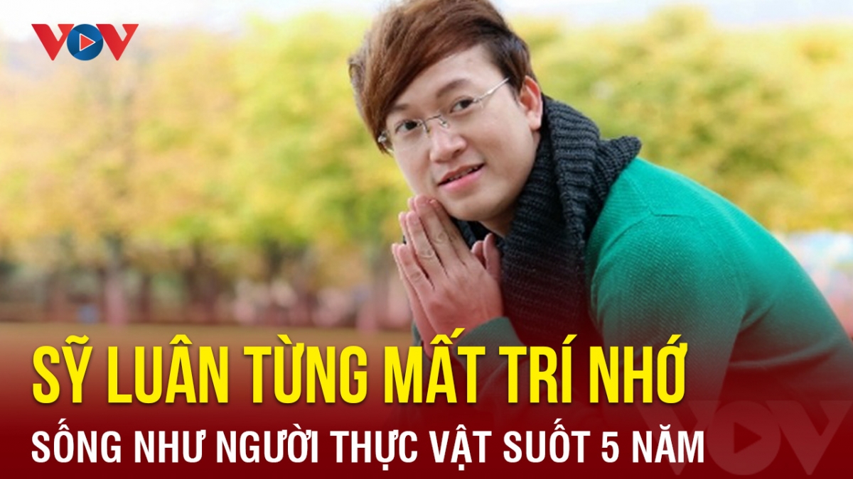 Chuyện showbiz: Sỹ Luân từng mất trí nhớ, sống như người thực vật suốt 5 năm